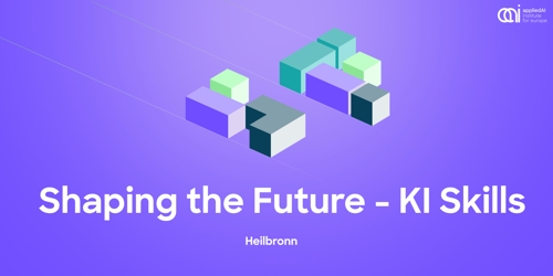 Shaping the Future – Künstliche Intelligenz in Heilbronn